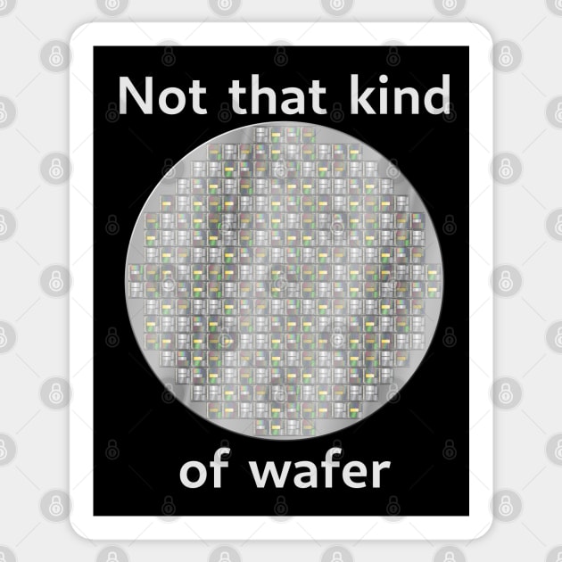 Not that kind of wafer Sticker by LuxAeterna